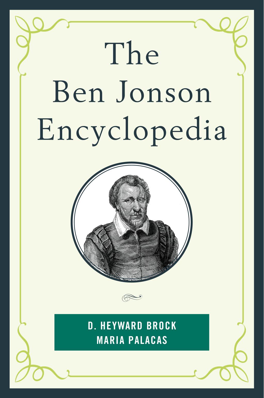 The Ben Jonson Encyclopedia by Brock D. Heyward Palacas Maria