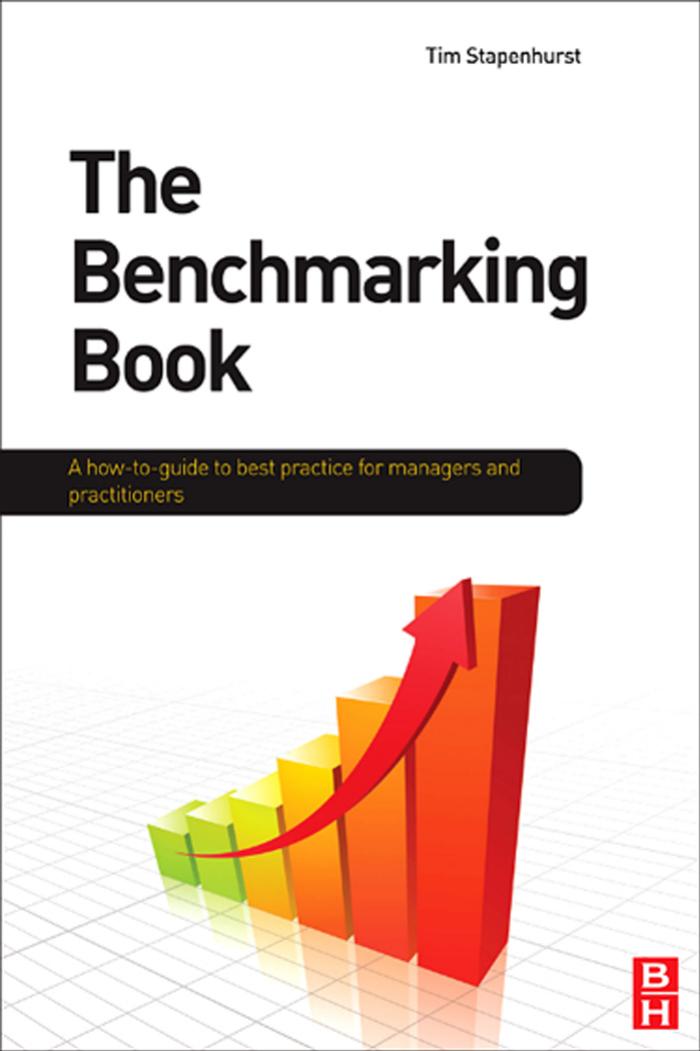 The Benchmarking Book: A how-to guide to best practice for managers and practitioners by Tim Stapenhurst