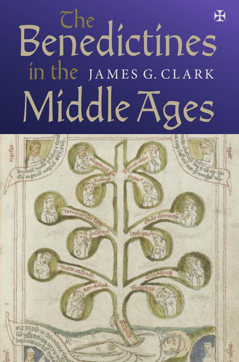 The Benedictines in the Middle Ages by Clark James G.;