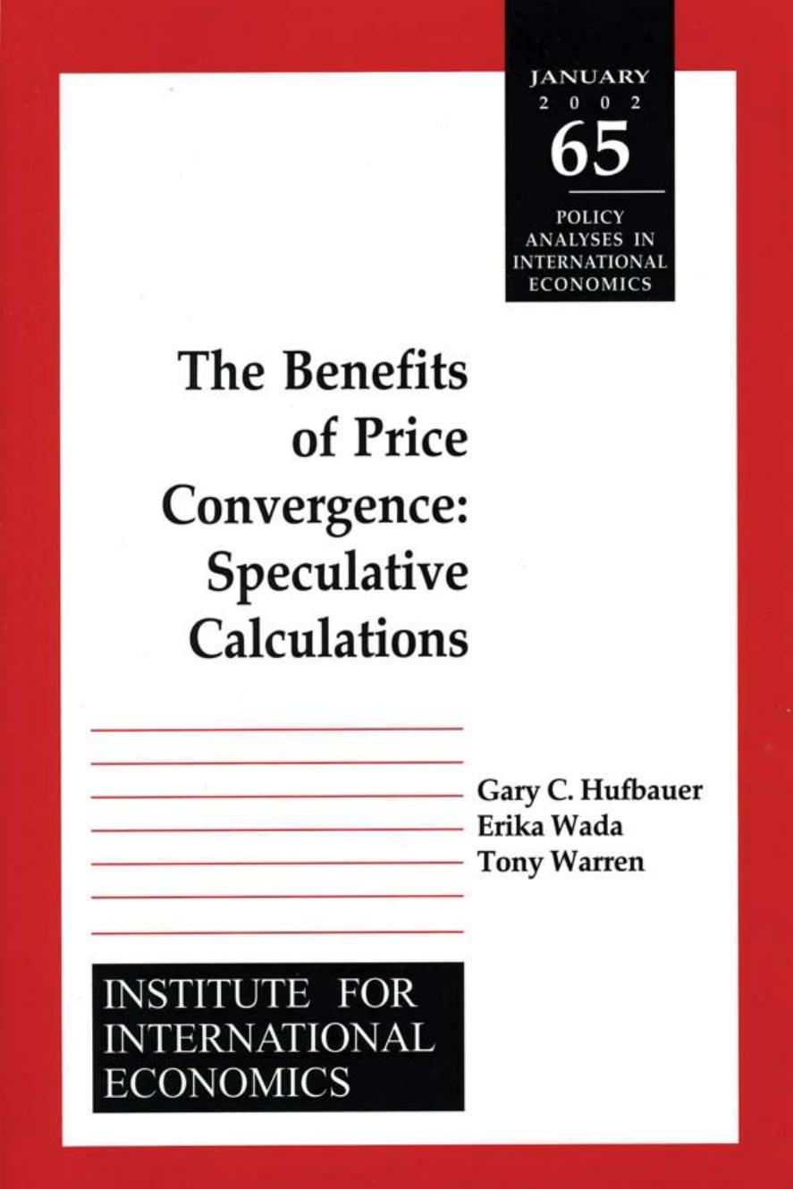 The Benefits of Price Convergence: Speculative Calculations (Policy Analyses in International Economics) by Gary Clyde Hufbauer Erika Wada Tony Warren