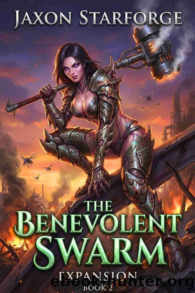 The Benevolent Swarm: Expansion Book 2: A Isekai LitRPG OP MC Slice of LIfe Progression Fantasy by Jaxon Starforge