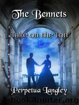 The Bennets Take on the Ton (The Sweet Regency Romance Series Book 13) by Perpetua Langley & A Lady