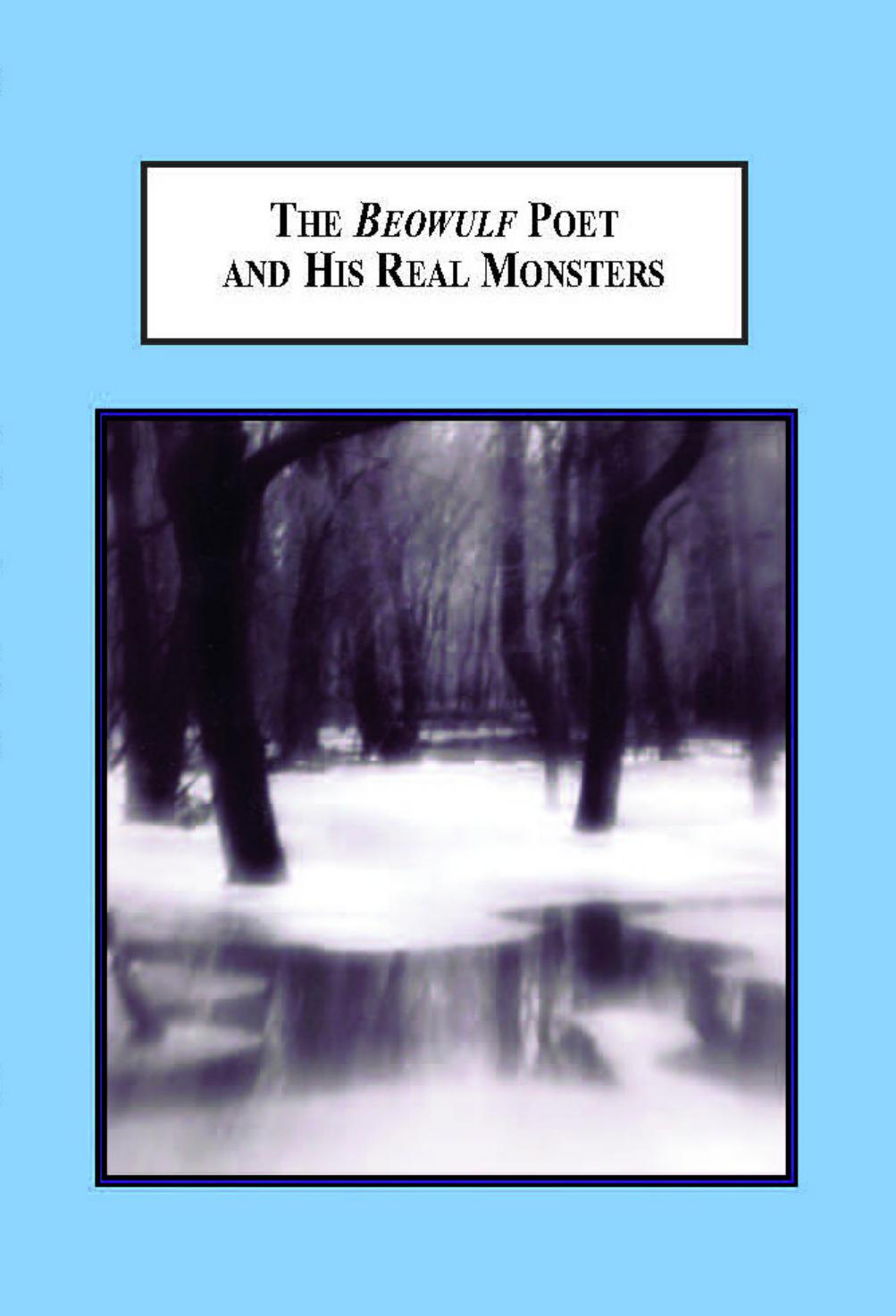 The Beowulf Poet and His Real Monsters: A Trauma-Theory Reading of the Anglo-Saxon Poem by Ted Morrissey