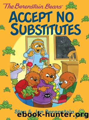 The Berenstain Bears Accept No Substitutes by Stan & Jan Berenstain
