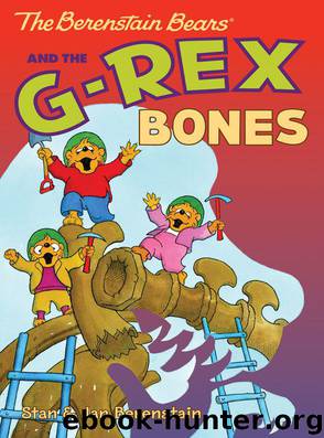 The Berenstain Bears Chapter Book: The G-Rex Bones by Stan Berenstain & Jan Berenstain