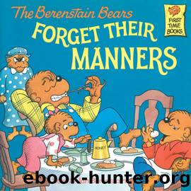 The Berenstain Bears Forget Their Manners by Stan Berenstain & Jan Berenstain