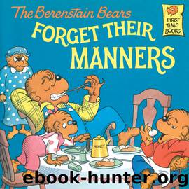 The Berenstain Bears Forget Their Manners by Stan Berenstain