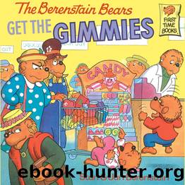 The Berenstain Bears Get the Gimmies by Stan Berenstain & Jan Berenstain