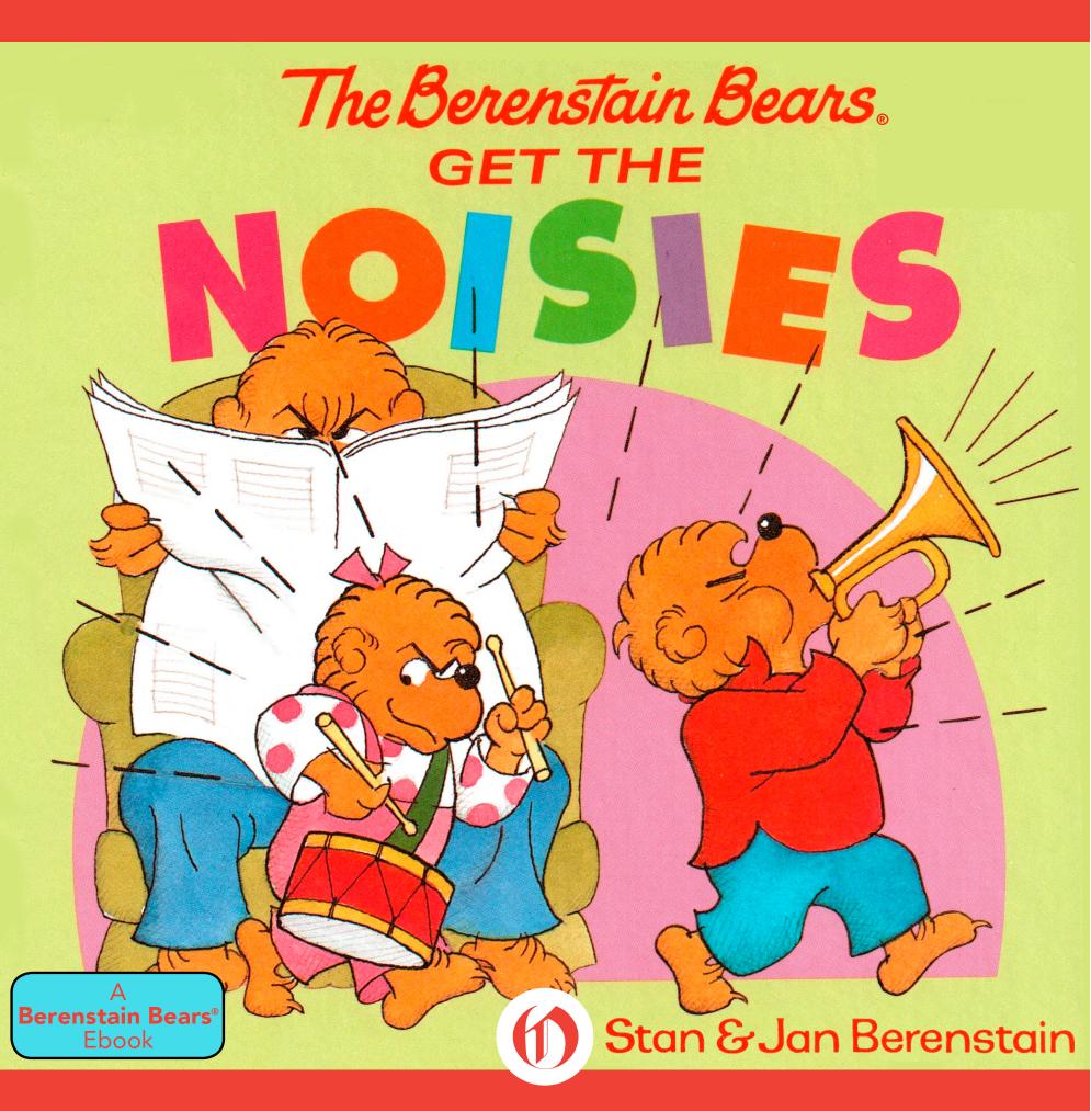The Berenstain Bears Get the Noisies by Stan Berenstain