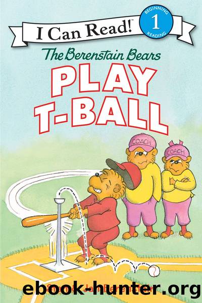The Berenstain Bears Play T-Ball by Stan && Jan Berenstain