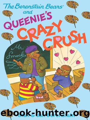 The Berenstain Bears and Queenie's Crazy Crush by Stan Berenstain