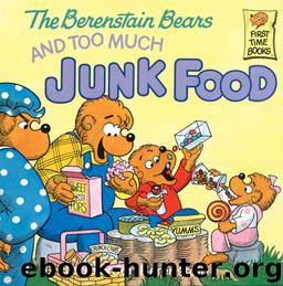 The Berenstain Bears and Too Much Junk Food by Stan Berenstain