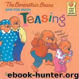 The Berenstain Bears and Too Much Teasing by Stan Berenstain; Jan Berenstain