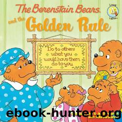 The Berenstain Bears and the Golden Rule by Stan Berenstain