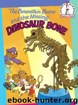 The Berenstain Bears and the Missing Dinosaur Bone by Stan Berenstain & Jan Berenstain