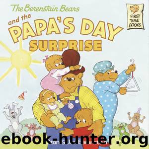 The Berenstain Bears and the Papa's Day Surprise by Stan Berenstain & Jan Berenstain
