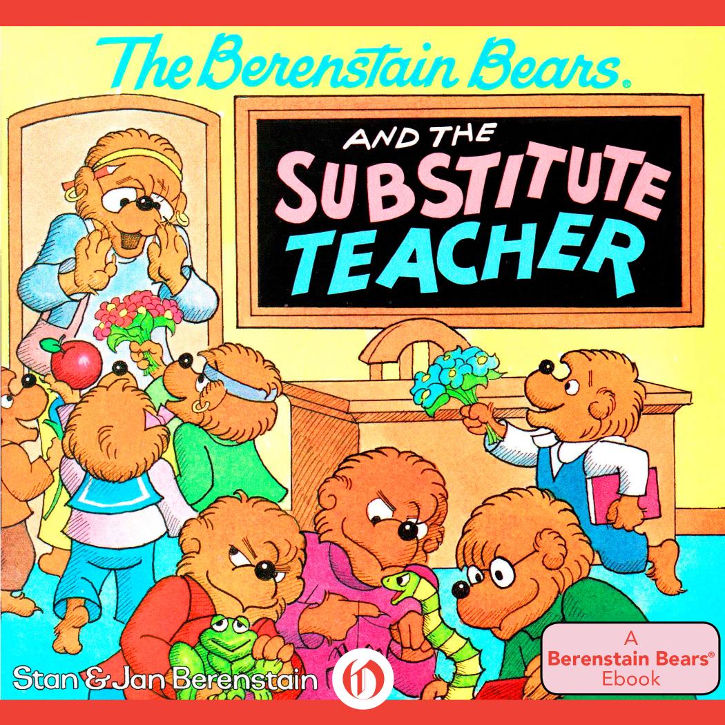 The Berenstain Bears and the Substitute Teacher by Stan Berenstain