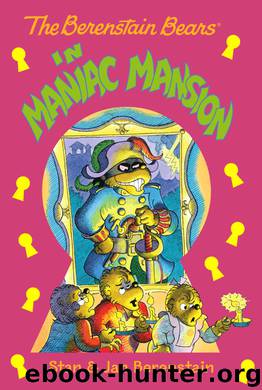 The Berenstain Bears in Maniac Mansion by Stan & Jan Berenstain