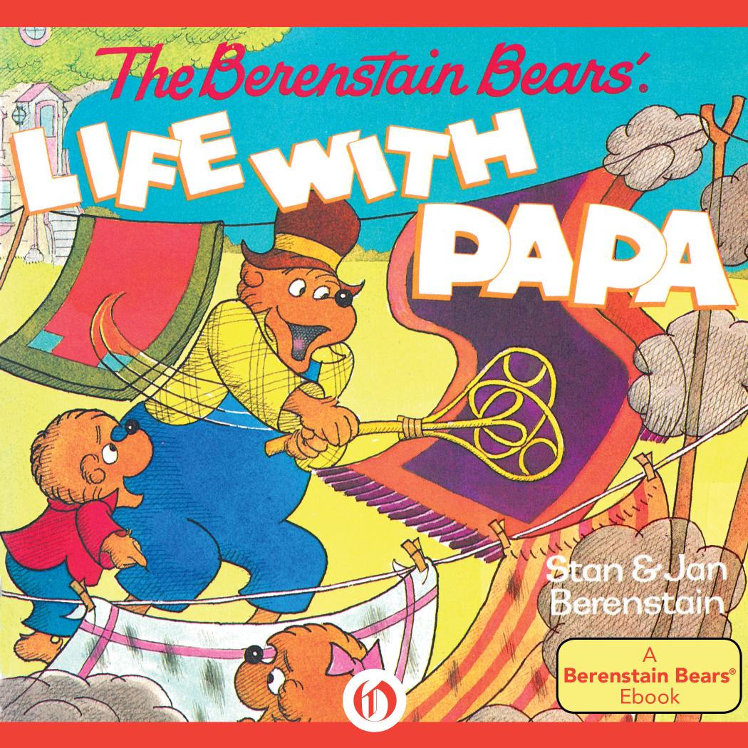 The Berenstain Bears' Life with Papa by Stan Berenstain