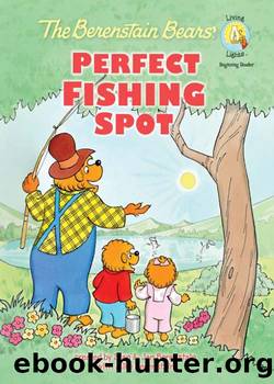 The Berenstain Bears' Perfect Fishing Spot by Stan Berenstain