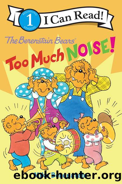 The Berenstain Bears: Too Much Noise! by Mike Berenstain