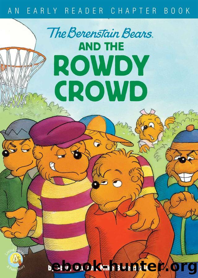 The Berenstain BearsÂ® and the Rowdy Crowd: An Early Reader Chapter Book by Stan Jan and Mike Berenstain