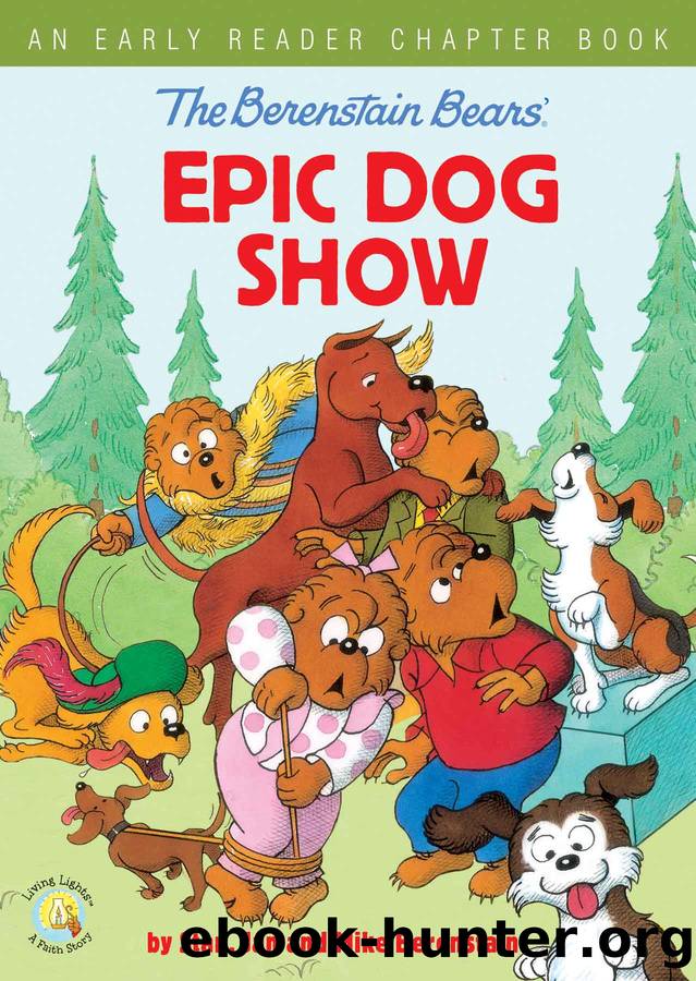 The Berenstain Bearsâ Epic Dog Show: An Early Reader Chapter Book by Stan Jan and Mike Berenstain