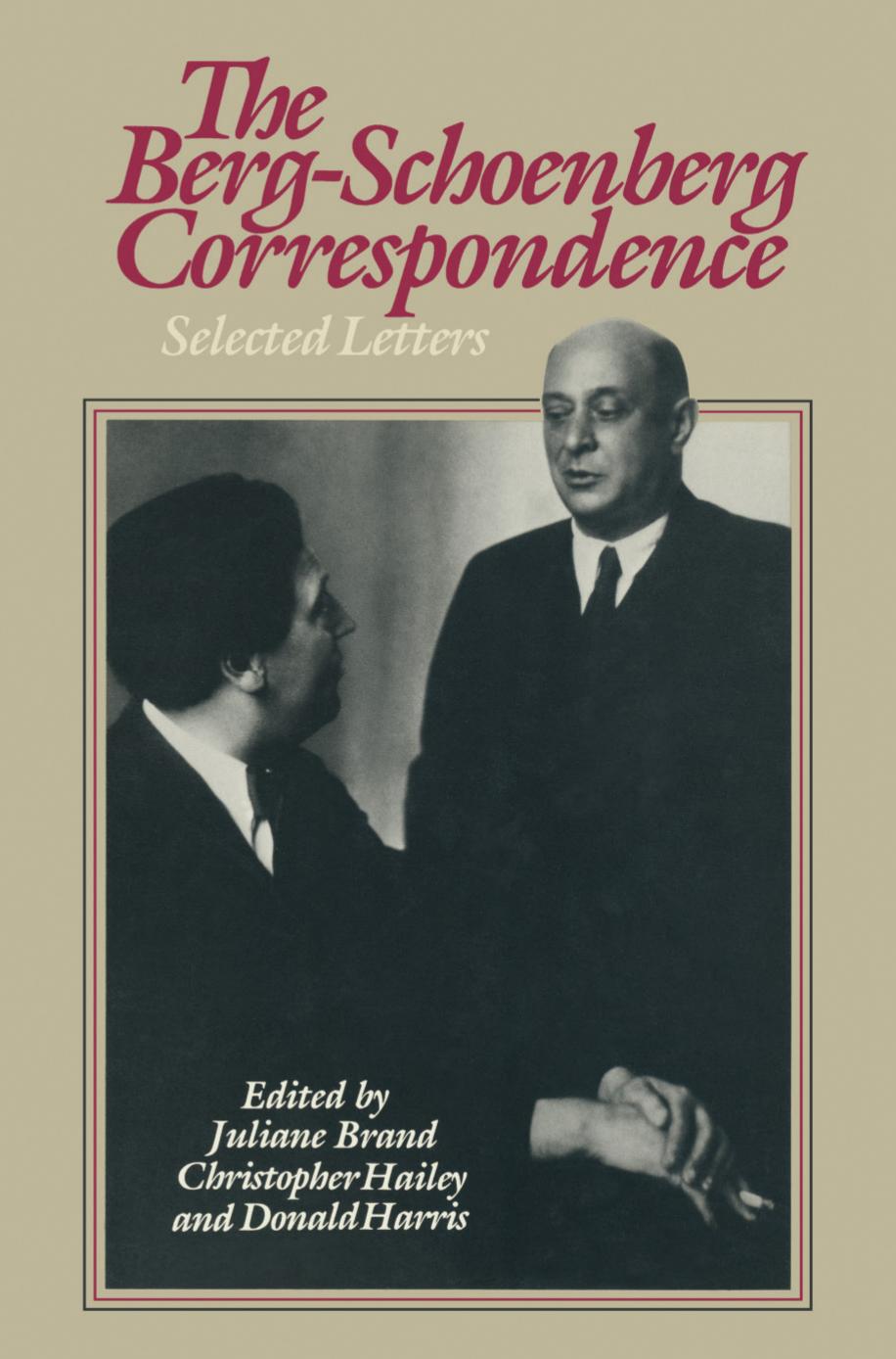 The Berg-Schoenberg Correspondence: Selected Letters by Juliane Brand Christopher Hailey Donald Harris (eds.)