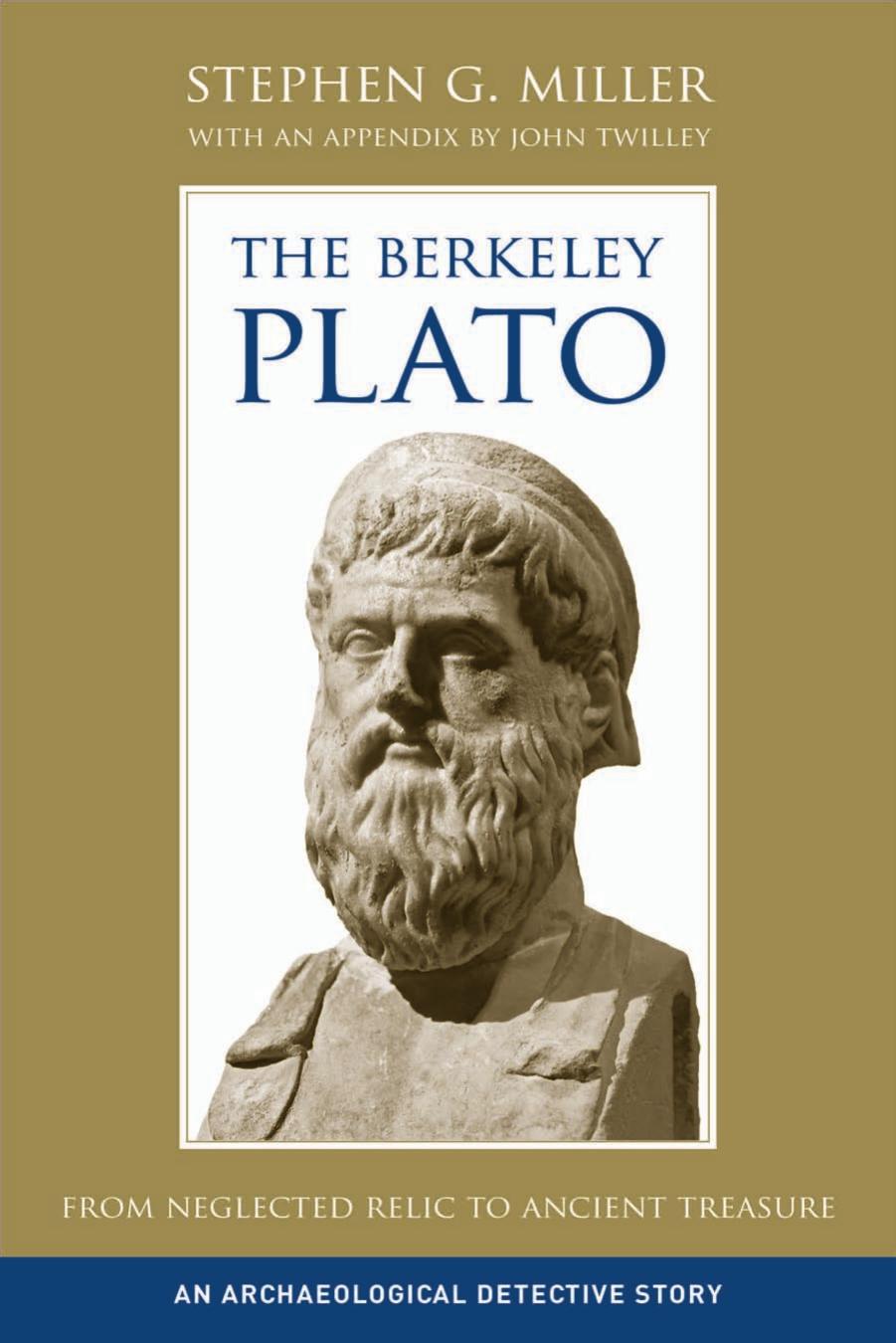 The Berkeley Plato: From Neglected Relic to Ancient Treasure, An Archaeological Detective Story (A Joan Palevsky Book in Classical Literature) by Stephen G. Miller