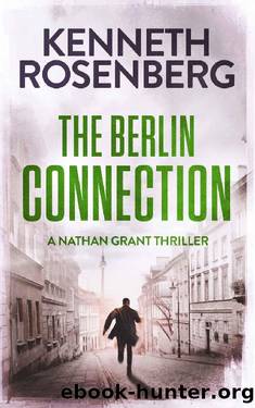 The Berlin Connection (A Nathan Grant Thriller Book 3) by Kenneth Rosenberg