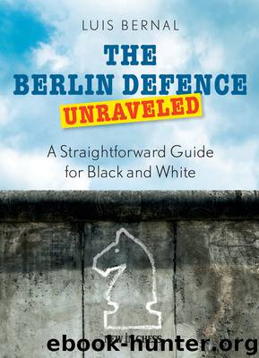 The Berlin Defence Unraveled by Luis Bernal