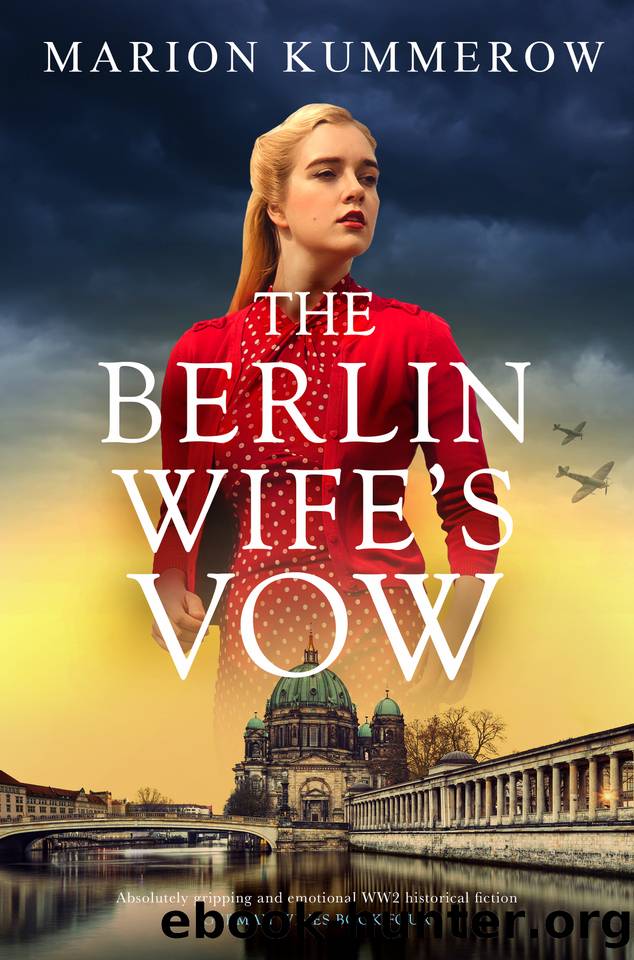 The Berlin Wife's Vow: Absolutely gripping and emotional WW2 historical fiction (German Wives Book 4) by Marion Kummerow