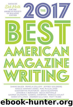 The Best American Magazine Writing 2017 by Sid Holt