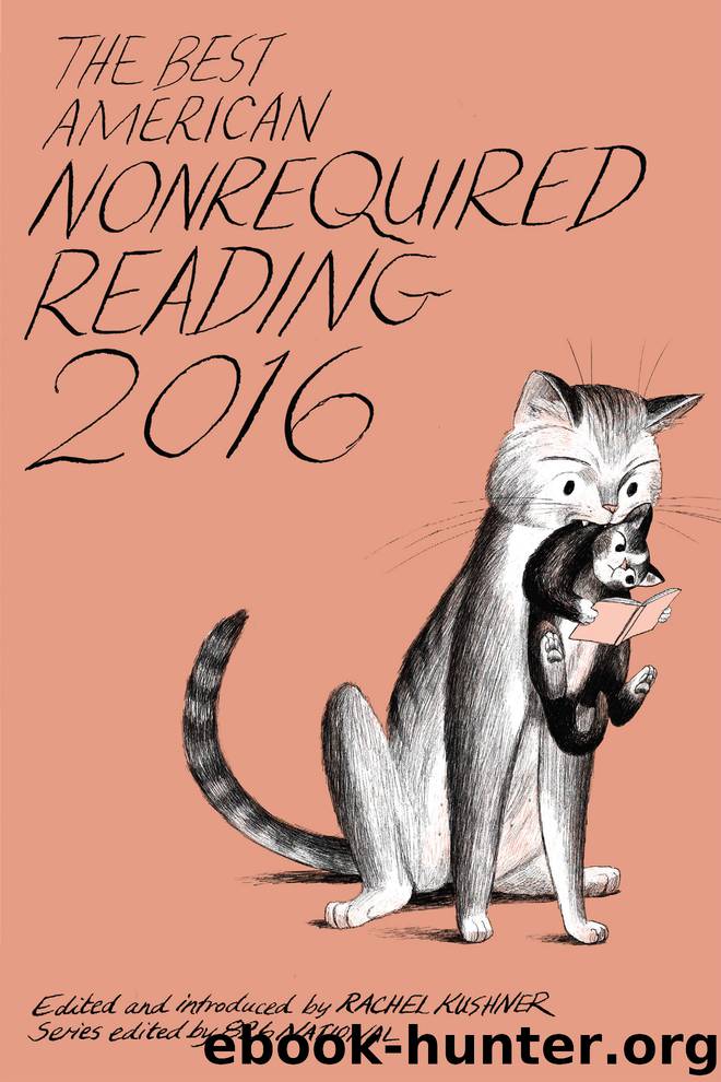 The Best American Nonrequired Reading 2016 by Rachel Kushner