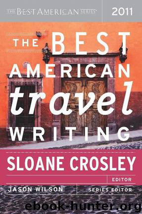 The Best American Travel Writing 2011 by Sloane Crosley; Jason Wilson