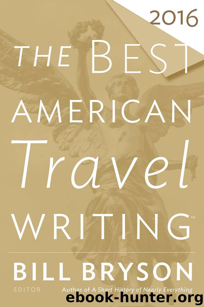 The Best American Travel Writing 2016 by Bill Bryson