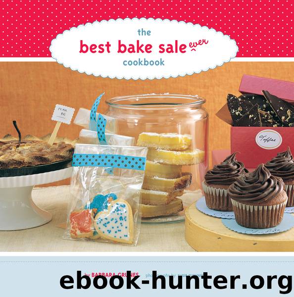 The Best Bake Sale Ever Cookbook by Barbara Grunes