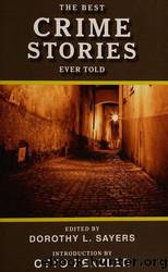 The Best Crime Stories Ever Told by Sayers Dorothy L