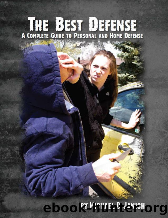 The Best Defense a Complete Guide to Personal and Home Defense by Unknown