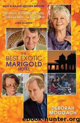 The Best Exotic Marigold Hotel: A Novel by Deborah Moggach