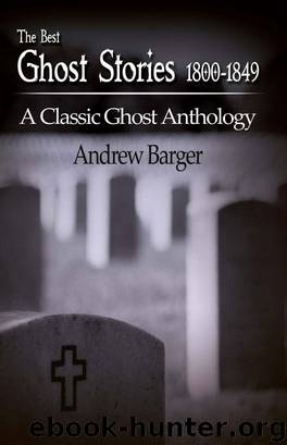 The Best Ghost Stories 1800-1849 by Andrew Barger