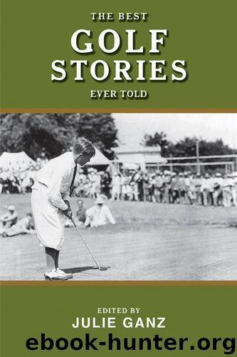 The Best Golf Stories Ever Told by Julie Ganz