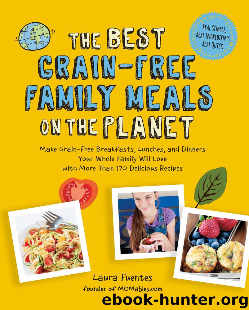 The Best Grain-Free Family Meals on the Planet by Laura Fuentes