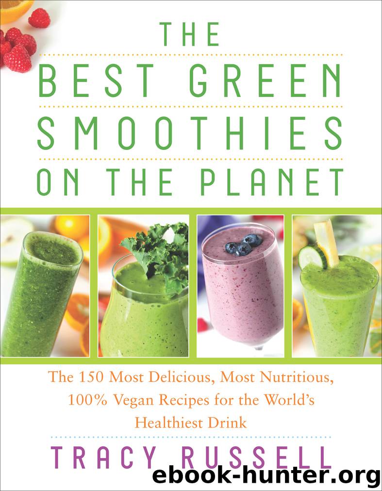 The Best Green Smoothies on the Planet by Tracy Russell