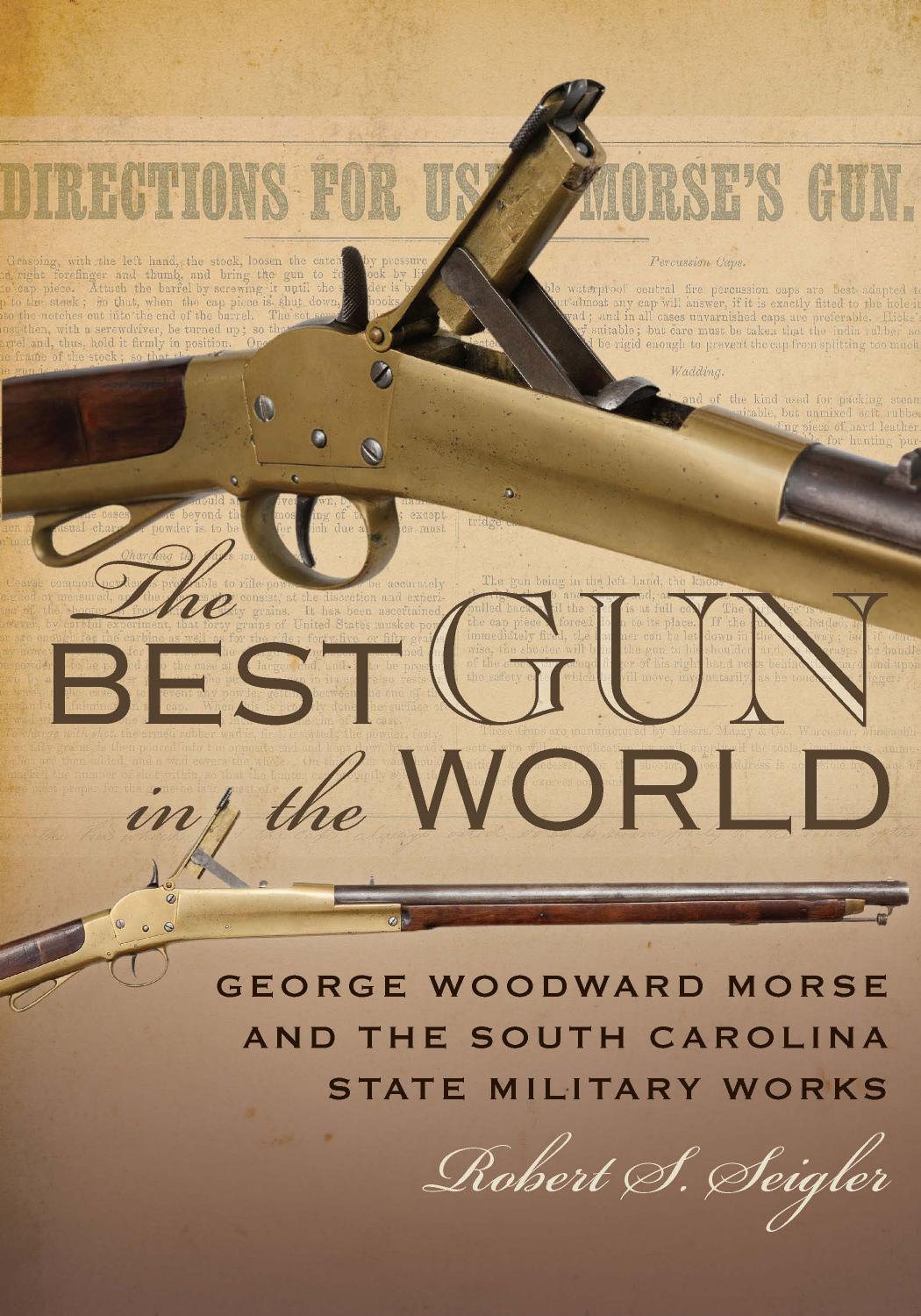 The Best Gun in the World : George Woodward Morse and the South Carolina State Military Works by Unknow