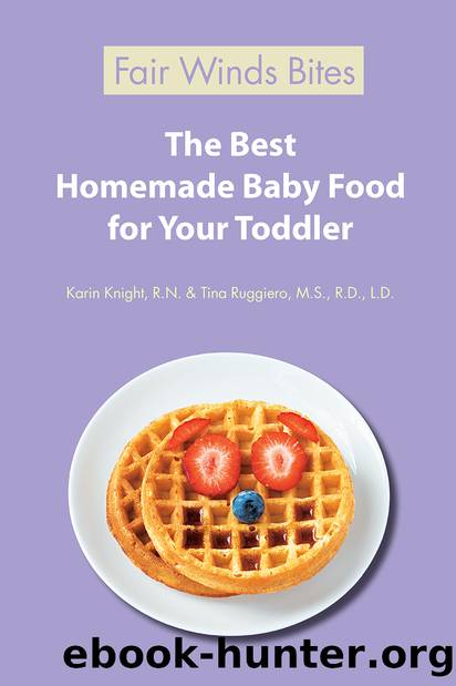 The Best Homemade Baby Food: Your Baby's Early Nutrition: Know What Goes Into Every Bite with More Than 200 of the Most Deliciously Nutritious Homemade Baby Food Recipes-Includes M by Karin Knight