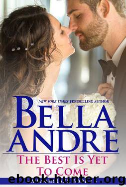 The Best Is Yet To Come by Bella Andre