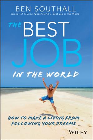 The Best Job in the World: How to Make a Living From Following Your Dreams by Ben Southall