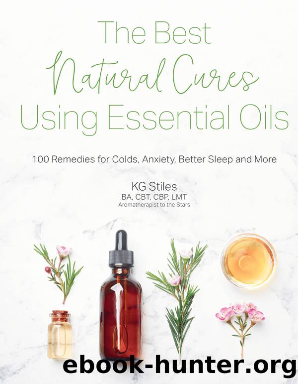 The Best Natural Cures Using Essential Oils by KG Stiles