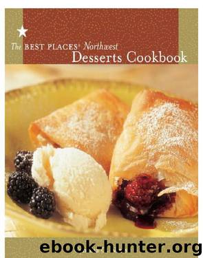 The Best Places Northwest Desserts Cookbook by Cynthia C. Nims